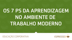 Os 7 Ps da aprendizagem no ambiente de trabalho moderno