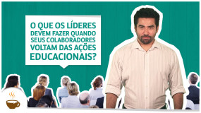 O que os líderes devem fazer quando seus colaboradores voltam das ações educacionais? Uma dificuldade da liderança nas organizações é saber aproveitar o conhecimento adquirido pelos seus colaboradores em ações de ações educacionais.