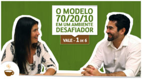 Série Vale | 1/6 | O Modelo 70/20/10 em um ambiente desafiador
