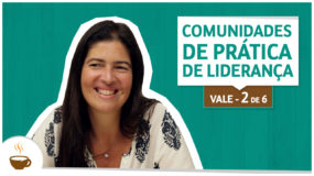 Série Vale | 2/6 | Comunidades de prática de liderança