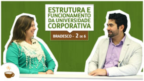 Série UniBrad Bradesco I 2 de 6 I Estrutura e funcionamento da universidade corporativa
