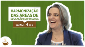 Série LATAM I 4 de 6 I Harmonização das áreas de educação corporativa