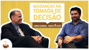 Série Chris Surdak | 5 de 6 | Mudanças na tomada de decisões