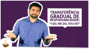 Desenvolvimento gradual de competências: “I do, we do, you do”