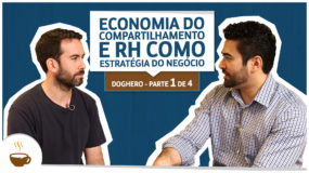 Série DogHero | 1 de 4 | Economia do compartilhamento e RH como estratégia do negócio