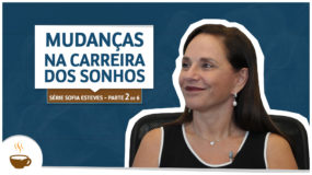 Série Sofia Esteves |2 de 6| - Mudanças na Carreira dos Sonhos