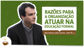Série Hospital Albert Einstein - Razões para a organização atuar na educação - Espresso3