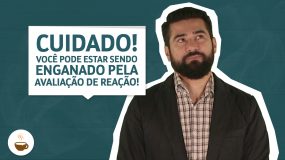 Imagem de capa do vídeo chamado "Cuidado! Você pode estar sendo enganado pela avaliação de reação! "