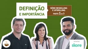 Série Reskilling  e Upskilling |1 de 3| Definição e importância 