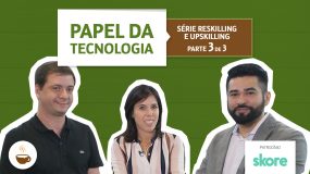 Série reskilling  e  upskilling |3 de 3| Papel da tecnologia 