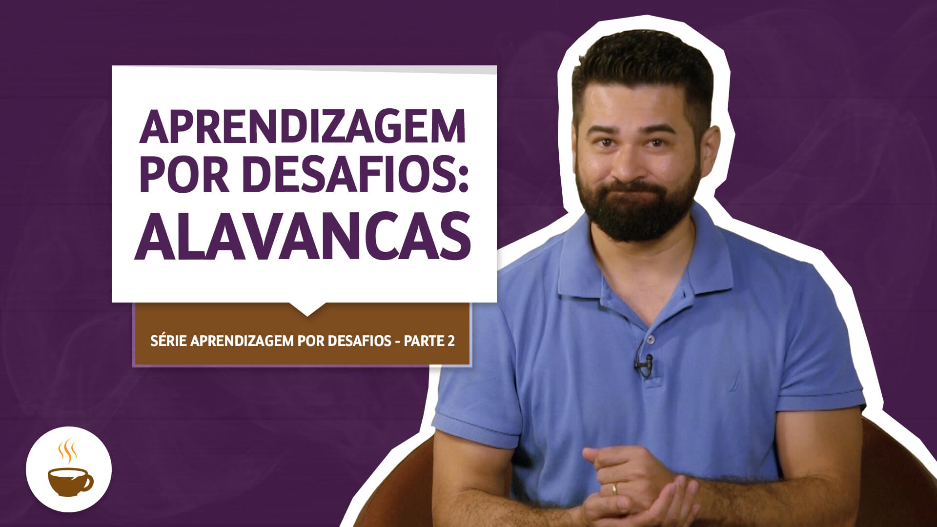 Aula sobre Série Aprendizagem por desafios |2 de 3| Alavancas