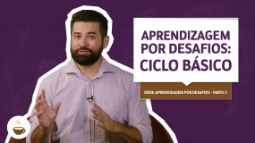 Ciclo básico da Aprendizagem por desafios