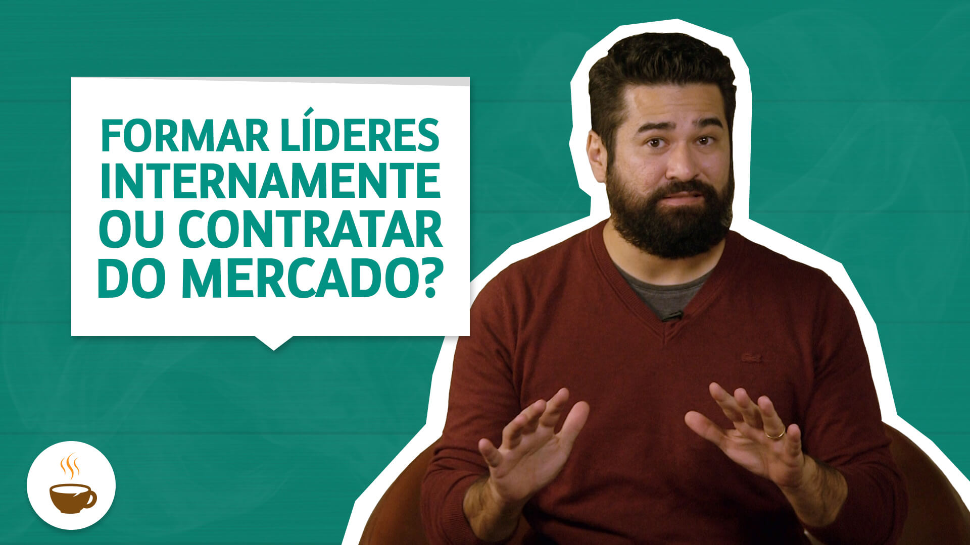 Formar líderes internamente ou contratar do mercado?