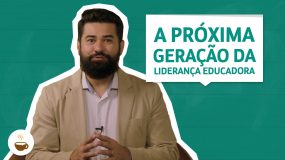 A próxima geração da liderança educadora